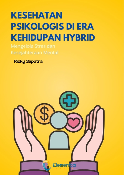 Kesehatan Psikologis di Era Kehidupan Hybrid: Mengelola Stres dan Kesejahteraan Mental